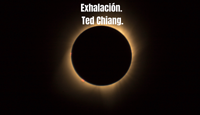 «Exhalación», de Ted Chiang.